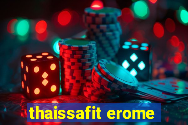 thaissafit erome